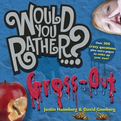 Pre-Owned Would You Rather...?: Gross Out : Over 300 Crazy Questions Plus Extra Pages to Make Up Your Own!