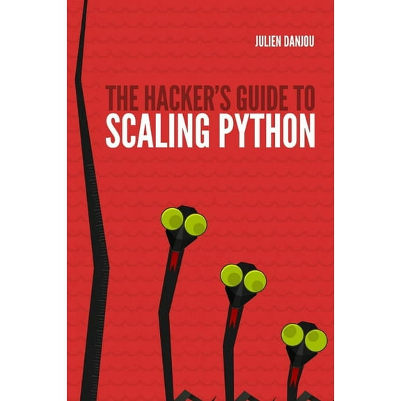 The Hacker's Guide to Scaling Python, (Paperback)