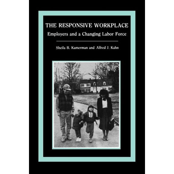 The Responsive Workplace: Employers and a Changing Labor Force, (Paperback)