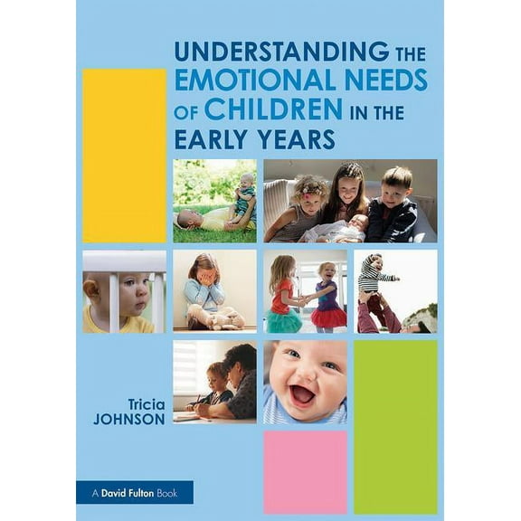 Understanding the Emotional Needs of Children in the Early Years (Paperback)