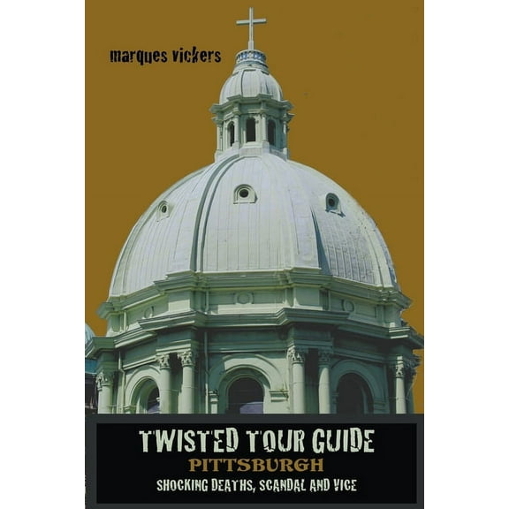 Twisted Tour Guide Pittsburgh, (Paperback)