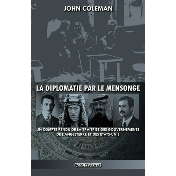 La diplomatie par le mensonge : un compte rendu de la traîtrise des gouvernements de l'Angleterre et des États-Unis (Paperback)