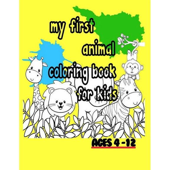 my first animal coloring book for kids ages 4-12: my first animal coloring book for kids ages 4-12, Kids coloring activity books, 50 pages, 8,5x 11 inch, stylish glossy finish cover (Paperback)