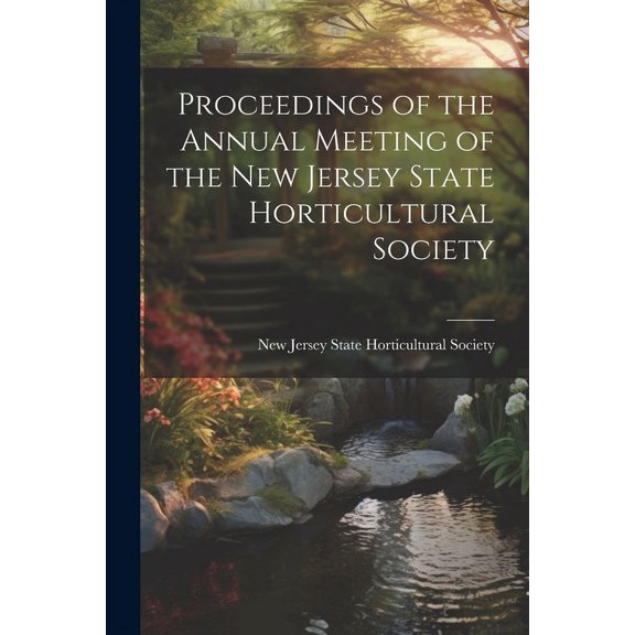 Proceedings of the Annual Meeting of the New Jersey State Horticultural Society (Paperback)