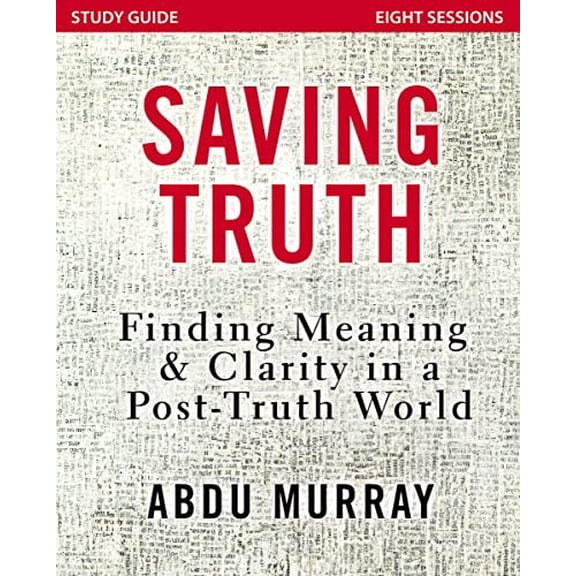 Pre-Owned Saving Truth Study Guide: Finding Meaning and Clarity in a Post-Truth World Paperback
