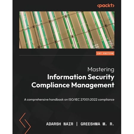 Mastering Information Security Compliance Management: A comprehensive handbook on ISO/IEC 27001:2022 compliance, (Paperback)