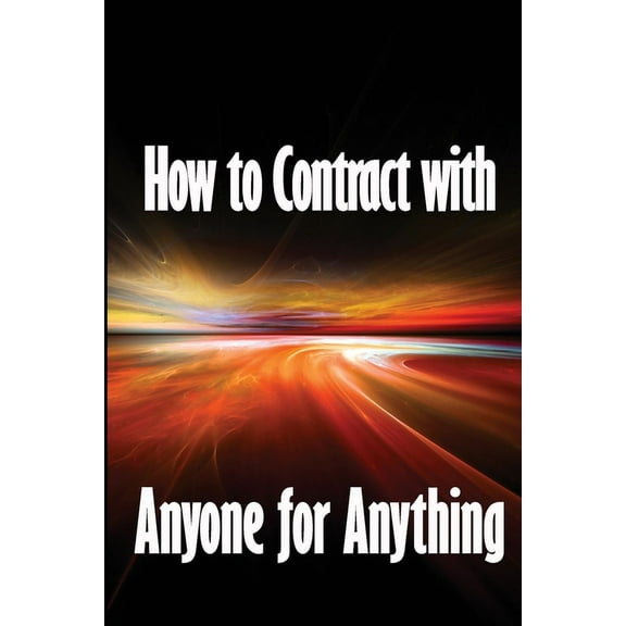How to Contract with Anyone for Anything: Ten Pointers for Selecting the Best Individuals to Help You Build Your Busines, (Paperback)