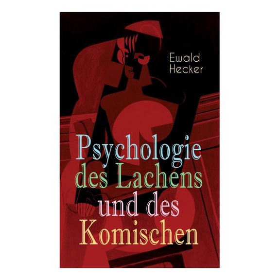 Psychologie des Lachens und des Komischen: Ein Beitrag zur experimentellen Psychologie fÃ¼r Naturforscher, Philosophen un, (Paperback)