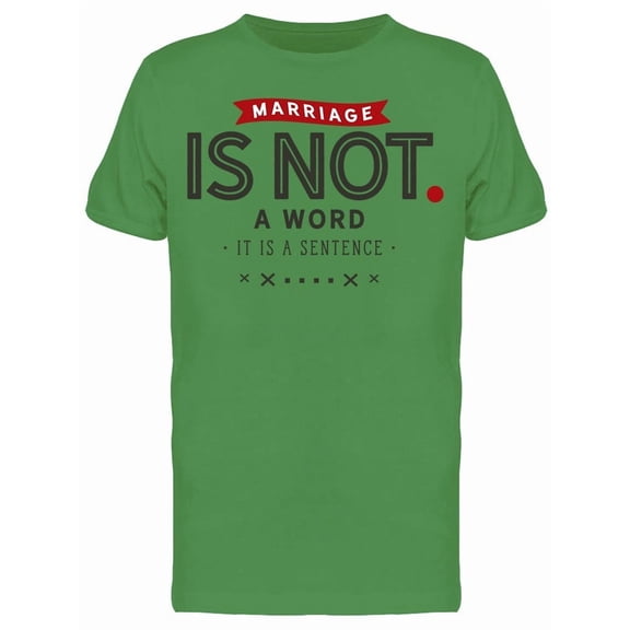 Marriage Is Not A Word Tee Men's -Image by Shutterstock