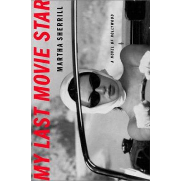 Pre-Owned My Last Movie Star: A Novel of Hollywood (Hardcover) 0375507698 9780375507694
