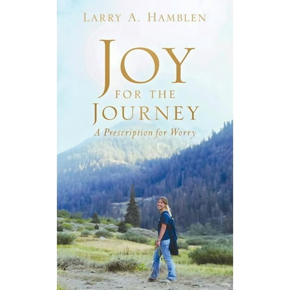 Joy for the Journey-A Prescription for Worry, (Hardcover)