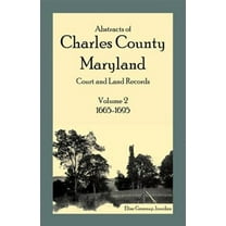 Abstracts of Charles County, Maryland Court and Land Records: Volume 2: 1665-1695 (Paperback) by Elise Greenup Jourdan