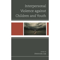 Interpersonal Violence Against Children and Youth, (Hardcover)