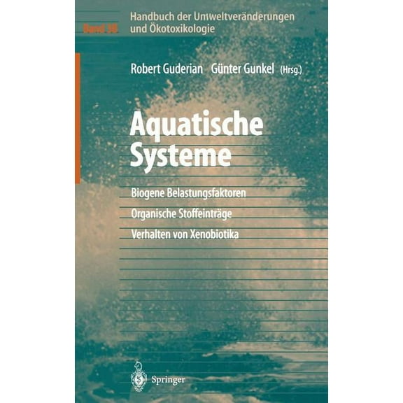 Handbuch Der UmweltverÃ¤nderungen Und Ãkotoxikologie: Band 3b: Aquatische Systeme: Biogene Belastungsfaktoren -- Organisc, (Hardcover)