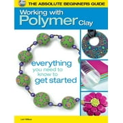 The Absolute Beginners Guide: Working with Polymer Clay, Used [Paperback]