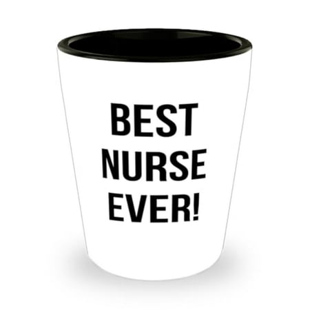 

Funny Nurse Shot Glass Best Nurse Ever! Present For Coworkers Inspire Gifts From Friends