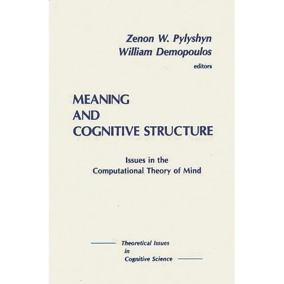 Theoretical Issues in Cognitive Science Meaning and Cognitive Structure: Issues in the Computational Theory of Mind, (Hardcover)
