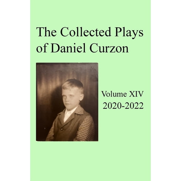 Collected Plays of Daniel Curzon -- Volume XIV (2020-2022), (Paperback)