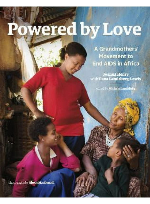 Pre-Owned Powered by Love: A Grandmothers' Movement to End AIDS in Africa (Paperback) 1773100211 9781773100210