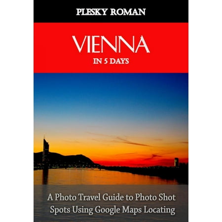 Vienna in 5 Days - eBook (Best Of Vienna In 2 Days)