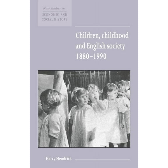 New Studies in Economic and Social Histo Children, Childhood and English Society, 1880 1990, Book 32, (Paperback)