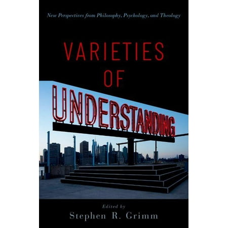 UPC: 9780190860974 | Varieties of Understanding : New Perspectives from Philosophy Psychology and Theology (Hardcover)