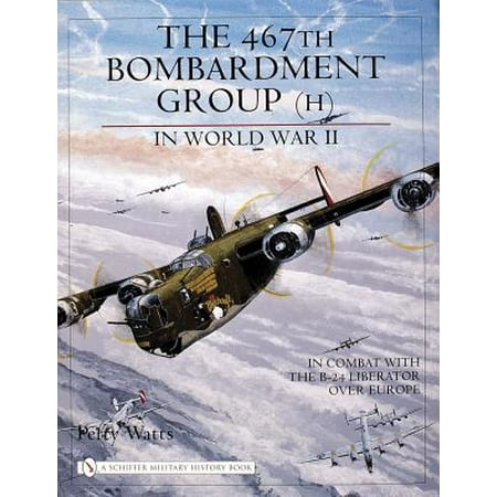 Schiffer Military History Book: The 467th Bombardment Group (H) in ...