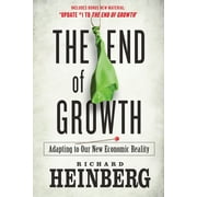 The End of Growth: Adapting to Our New Economic Reality [Paperback - Used]