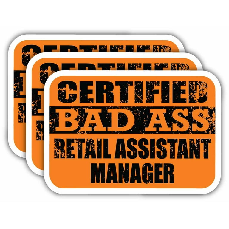 x3) Certiefied Bad Ass Retail Assistant Manager Stickers, Cool Funny  Occupation Job Career Gift Idea