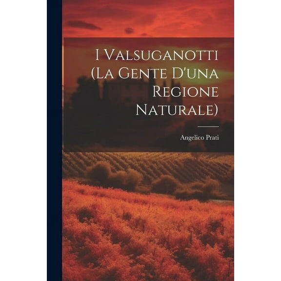 I Valsuganotti (la gente d'una Regione Naturale) (Paperback)