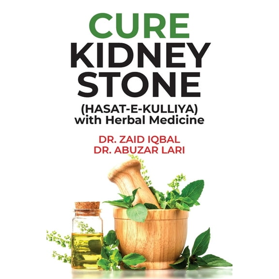 CURE KIDNEY STONE (HASAT E KULLIYA) with Herbal Medicine, (Paperback)