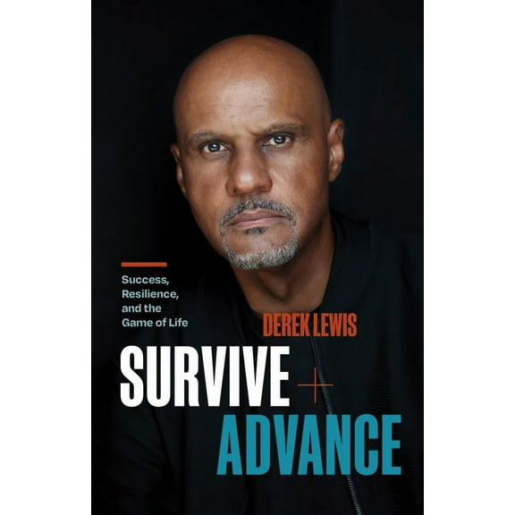 Derek Lewis: Survive and Advance: Lessons on Living a Life Without Compromise (Hardcover)