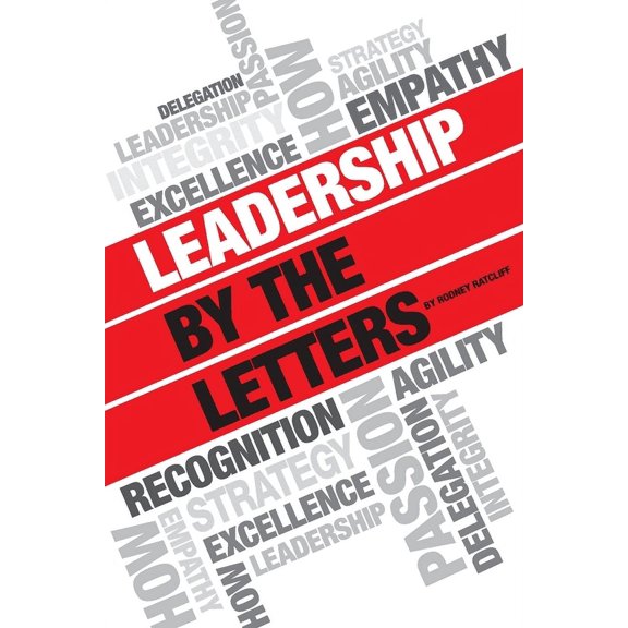 Leadership by the Letters: Stories, Thoughts, Approaches from a Leader, (Paperback)