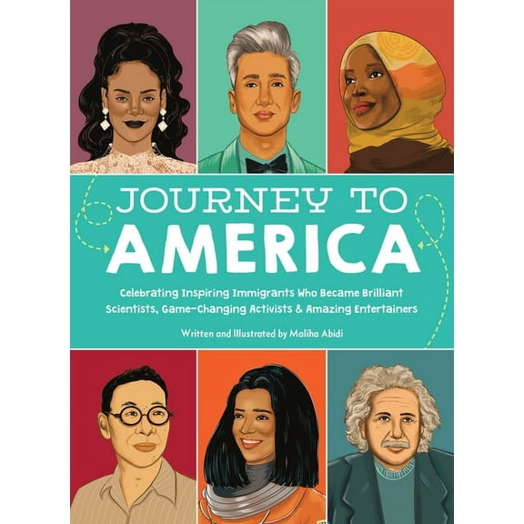 Journey to America: Celebrating Inspiring Immigrants Who Became Brilliant Scientists, Game-Changing Activists & Amazing , (Hardcover)