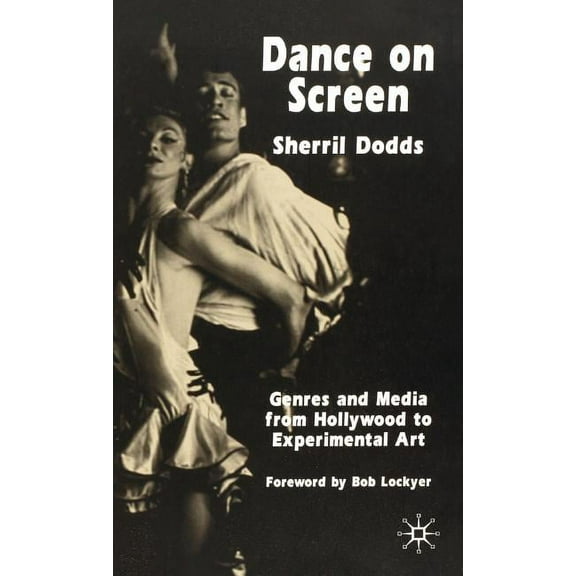 Vlot Afrikaans Dance on Screen: Genres and Media from Hollywood to Experimental Art, (Hardcover)