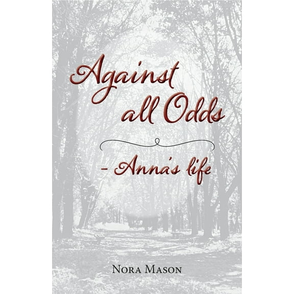 Against all Odds: Anna's Life, (Paperback)