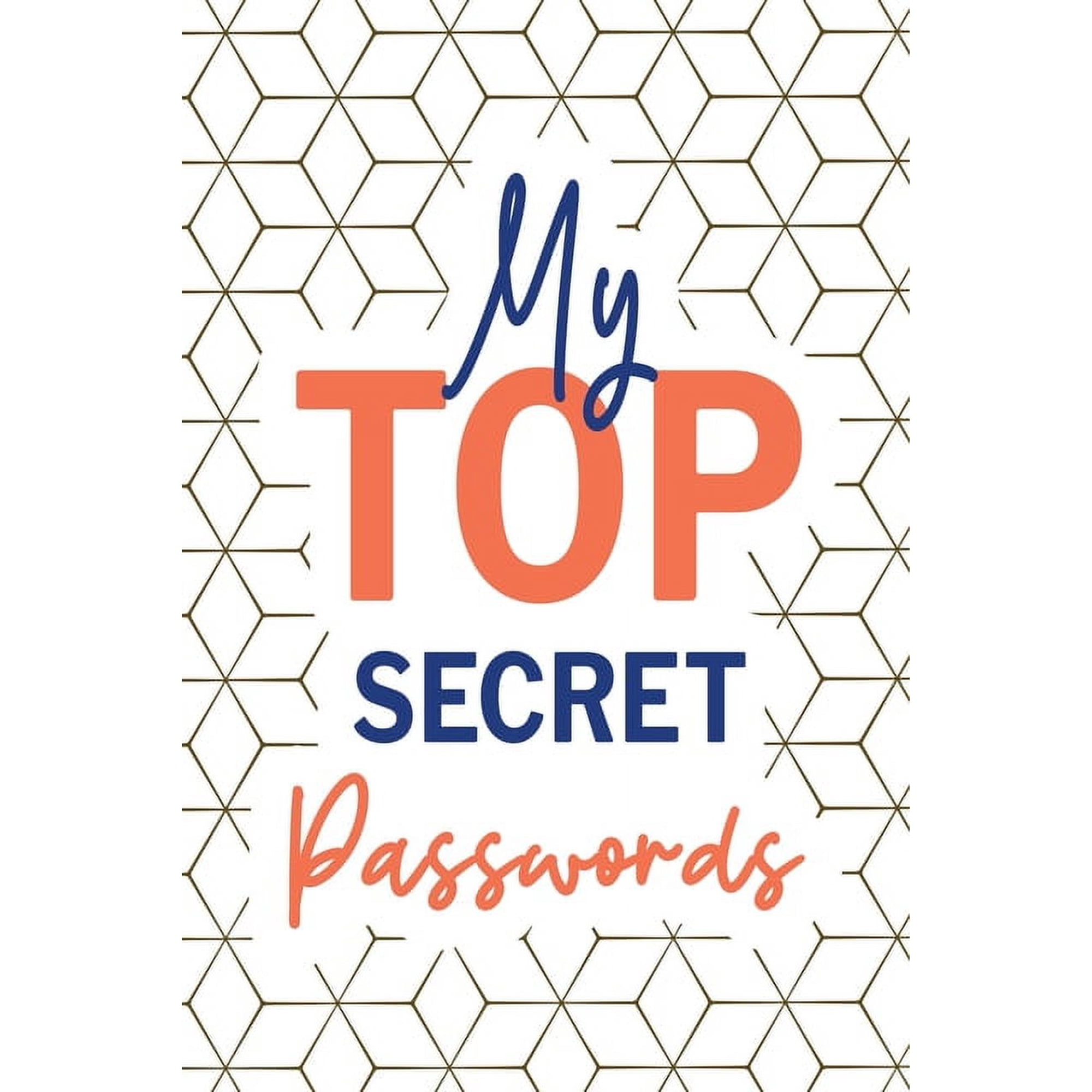 My Top Secret Passwords: Password Log Book, Username Keeper Password, Password Tracker, Internet Password, Password List, (Paperback)