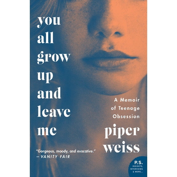 Pre-Owned You All Grow Up and Leave Me: A Memoir of Teenage Obsession