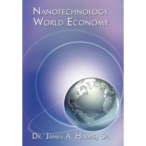 Nanotechnology World Economy (Hardcover)