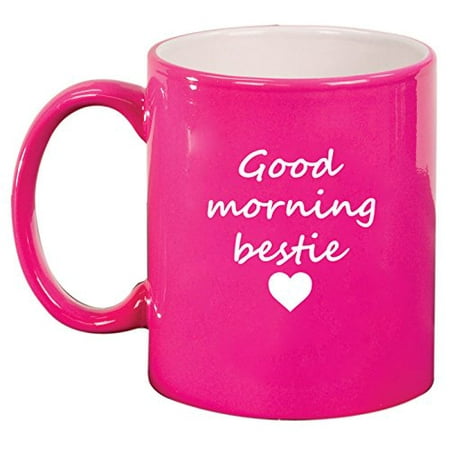 Ceramic Coffee Tea Mug Good Morning Bestie Best Friend