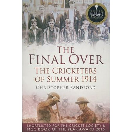 The Final Over : The Cricketers of Summer 1914