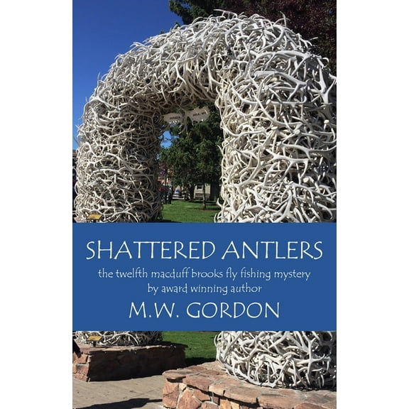 Macduff Brooks Fly Fishing Mysteries: Shattered Antlers (Series #12) (Paperback)