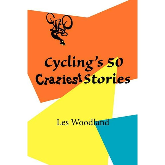 Cycling's 50 Craziest Stories (Paperback)