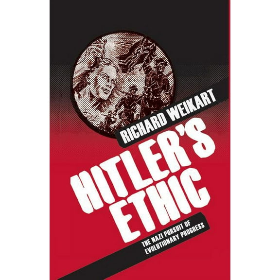 Hitler's Ethic: The Nazi Pursuit of Evolutionary Progress, (Paperback)
