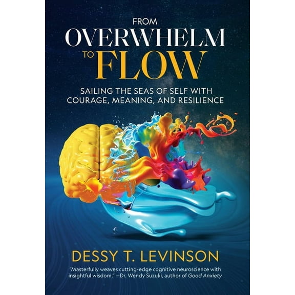 From Overwhelm to Flow: Sailing the Seas of Self with Courage, Meaning, and Resilience, (Hardcover)