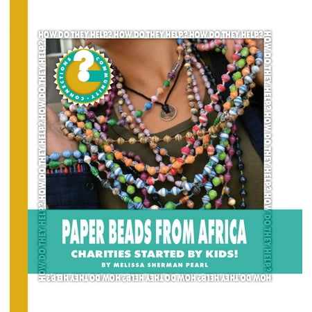 Community Connections: How Do They Help?: Paper Beads from Africa: Charities Started by Kids! (Hardcover)
