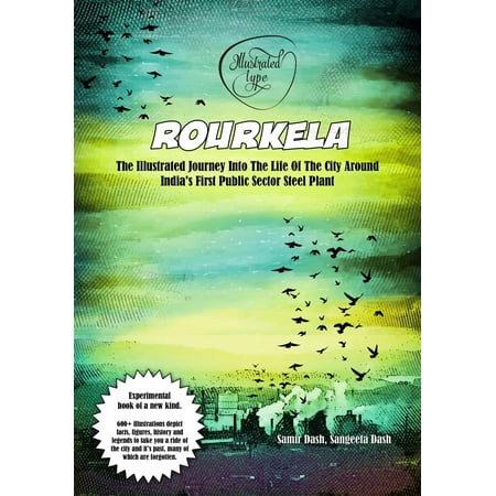 Rourkela: The Illustrated Journey Into The Life Of The City Around India's First Public Sector Steel Plant - (Best Public Sector Jobs)