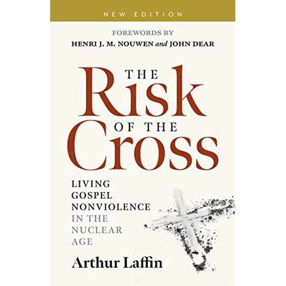 Pre-Owned The Risk of the Cross: Living Gospel Nonviolence in the Nuclear Age (Paperback) by Arthur Laffin