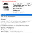 thumbnail image 2 of Ignition Coil and Valve Cover Kit 8 Piece - Compatible with 2009 - 2014, 2016 - 2019 Nissan Maxima 2010 2011 2012 2013 2017 2018, 2 of 2