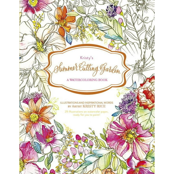 Kristy's Cutting Garden Kristy's Summer Cutting Garden: A Watercoloring Book, Book 2, (Paperback)